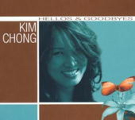 Kim Chong – Hellos & Goodbyes