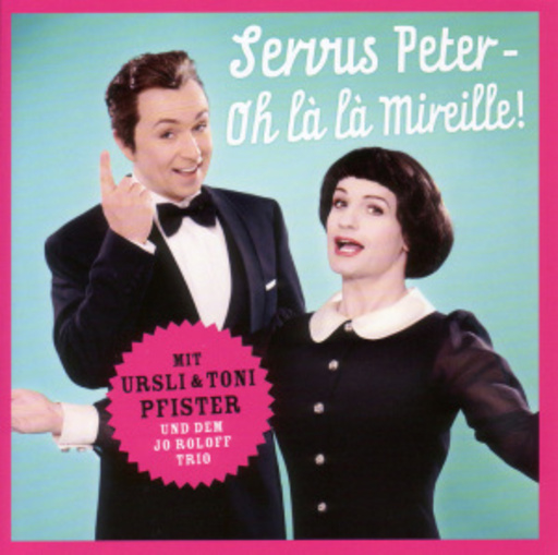 Ursli & Toni Pfister – Servus Peter - Oh La La Mireille