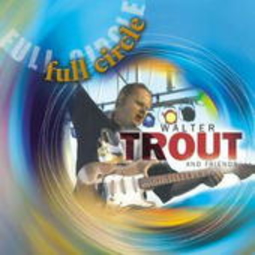 Walter Trout And Friends – Full Circle