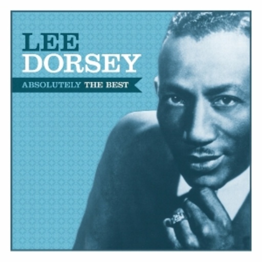 Lee Dorsey – Absolutely The Best