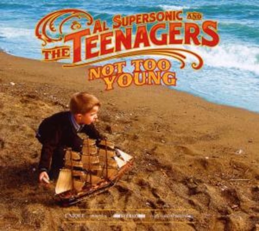 Al Supersonic & The Teenagers – Not Too Young
