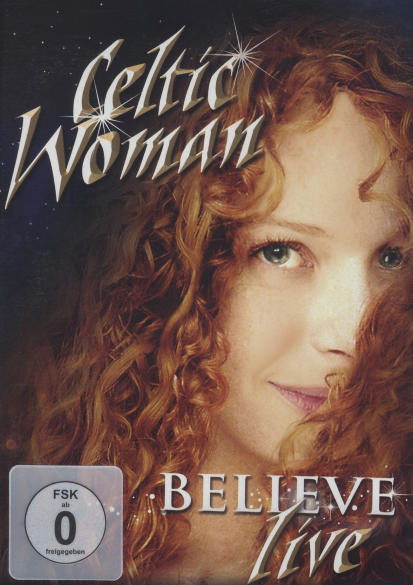 Celtic Woman – Believe - Live