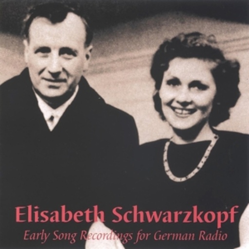 Elisabeth Schwarzkopf & Michael Raucheisen – Early Song Recordings - Frühe Rundfunkaufnahmen