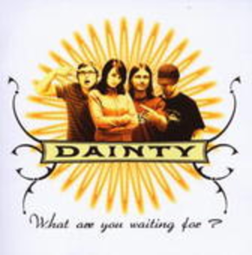 Dainty – What Are You Waiting For?