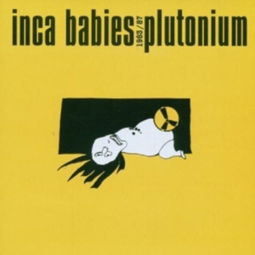 Inca Babies – Plutonium (1983-1987)