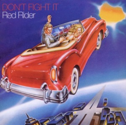 Red Rider – Don't Fight It