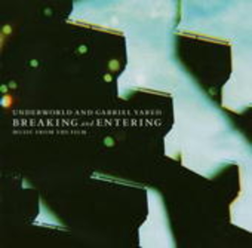 Underworld & Gabriel Yared – Breaking And Entering