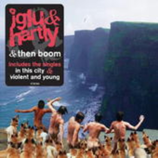 Iglu & Hartley – And Then Boom