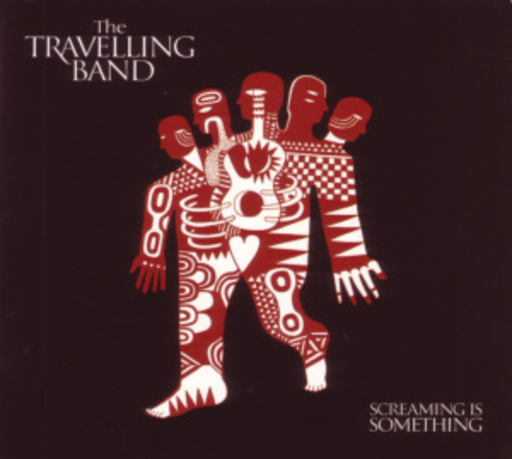 The Travelling Band – Screaming Is Something