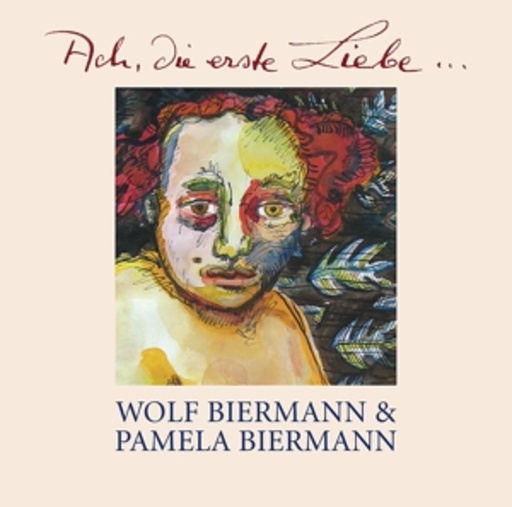 Wolf & Pamela Biermann – Ach, die erste Liebe...