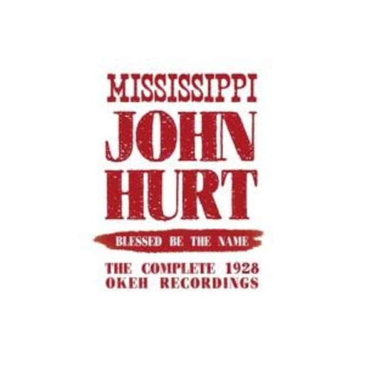Mississippi John Hurt – Blessed Be The Name