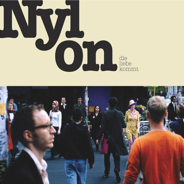 Nylon – Die Liebe kommt
