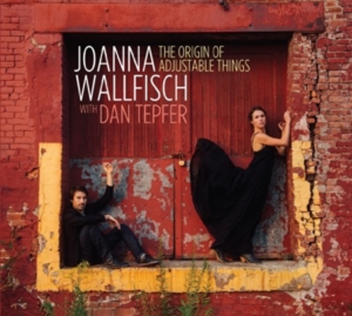 Joanna Wallfish/Dan Tepfer – The Origin Of Adjustable Things