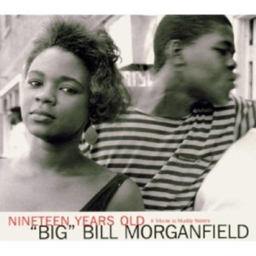 Big Bill Morganfield – Nineteen Years Old