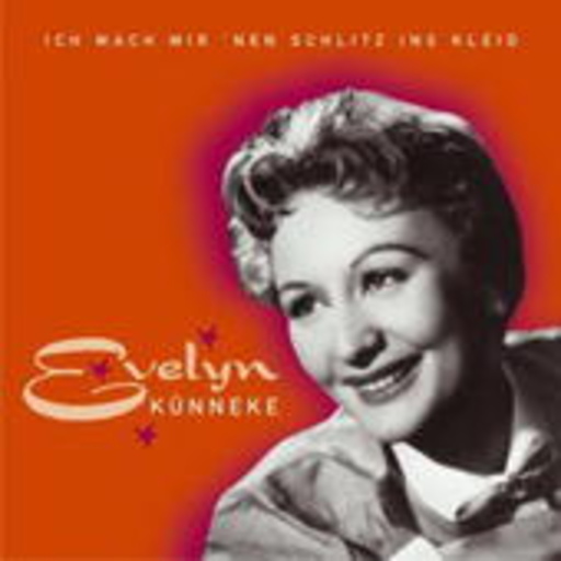 Evelyn Künneke – Ich mach mir 'nen Schlitz ins Kleid