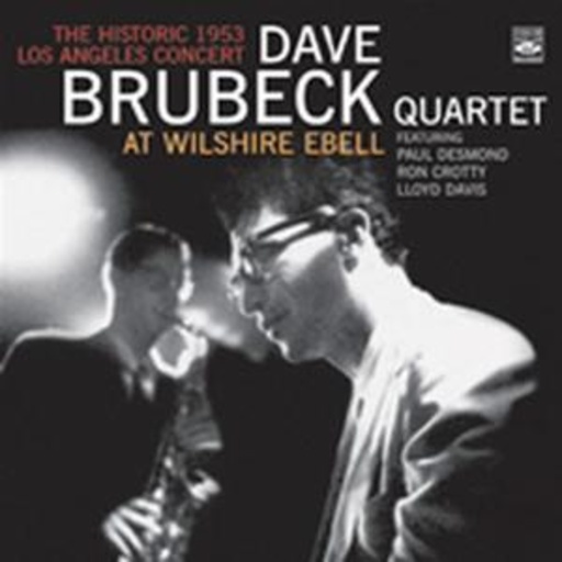 Dave Brubeck Quartet – ... At Wilshire Ebell - Historic 1953 Los Angeles Concert