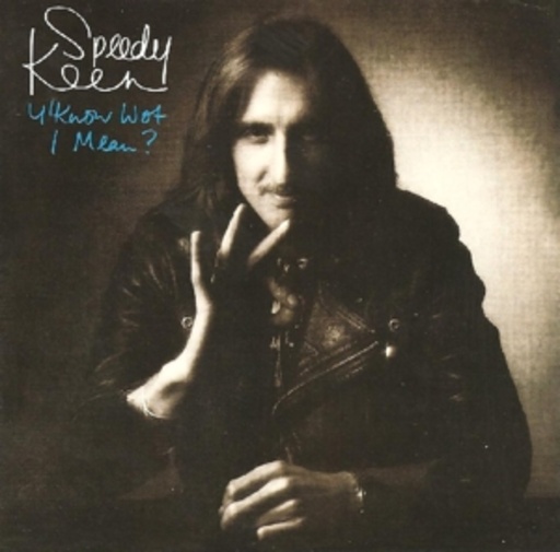 Speedy Keen – Y'Know Wot I Mean?