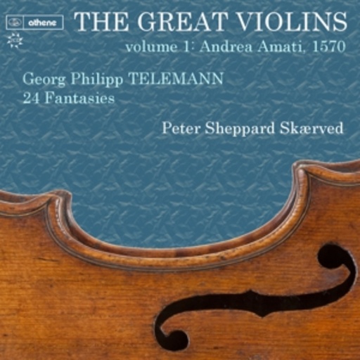Peter Sheppard Skaerved – The Great Violins - Volume 1: Andrea Amati, 1570/24 Fantasies