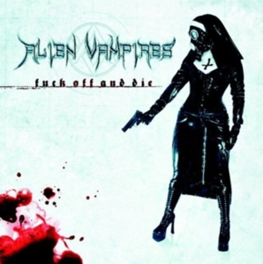 Alien Vampires – Fuck Off And Die