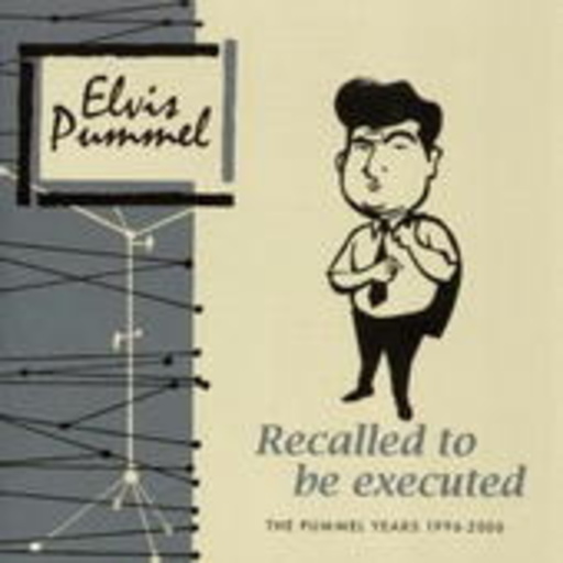 Elvis Pummel – Recalled To Be Executed