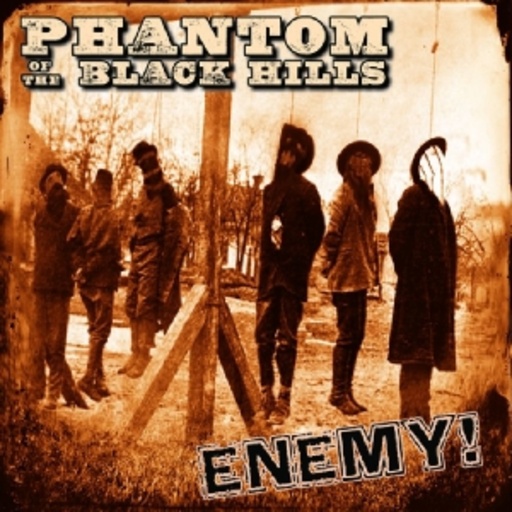Phantom Of The Black Hills – Enemy!