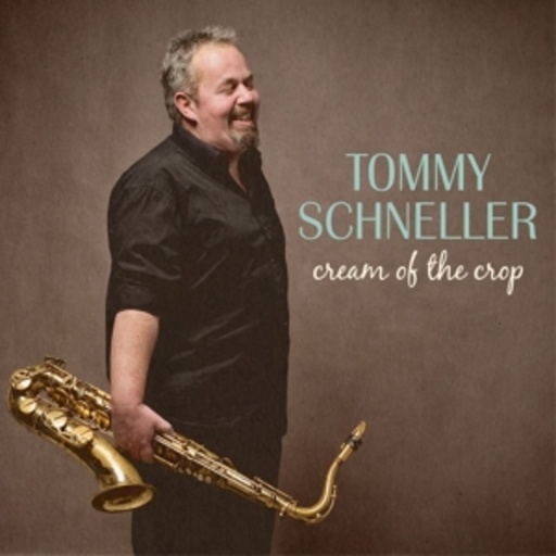 Tommy Schneller – Cream Of The Crop