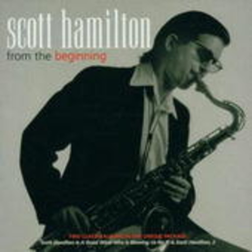 Scott Hamilton – From The Beginning