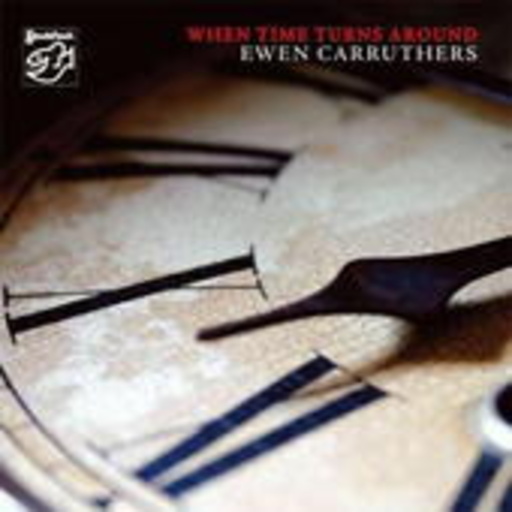 Ewen Carruthers – When Time Turns Around
