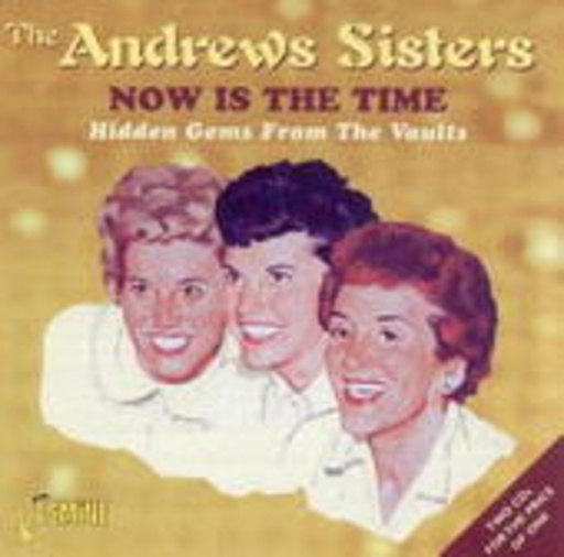 The Andrews Sisters – Now Is The Time - Hidden Gems