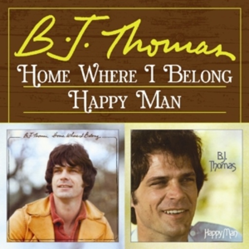 B.J. Thomas – Home Where I Belong/Happy Man