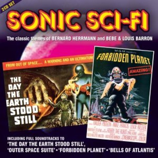 Diverse – Sonic Sci-Fi - The Classic Themes Of Bernard Herrmann & Bebe