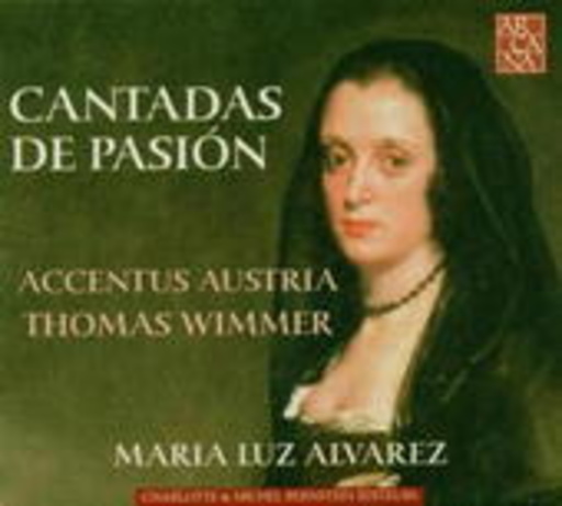 Thomas Wimmer/Maria Luz Alvarez/Accentus Austria – Cantadas De Pasión