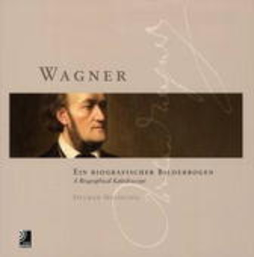 Wagner: Ein biografischer Bilderbogen