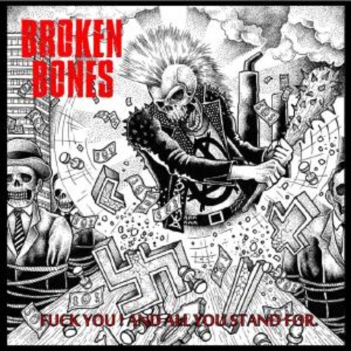 Broken Bones – Fuck You And All You Stand For