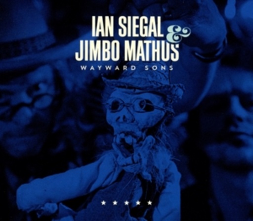 Ian Siegal & Jimbo Mathus – Wayward Sons