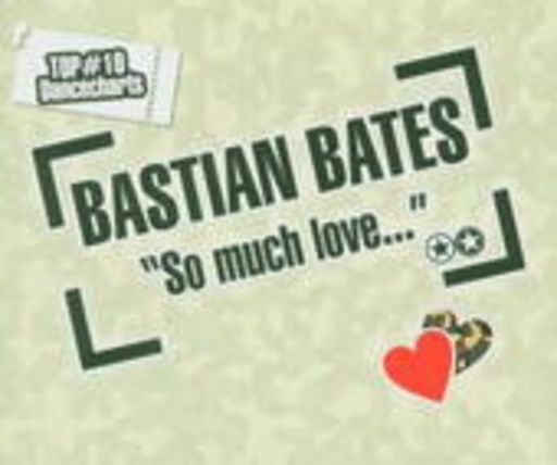 Bastian Bates – So Much Love...