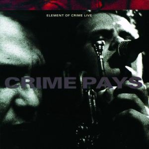 Element Of Crime – Crime Pays: Live