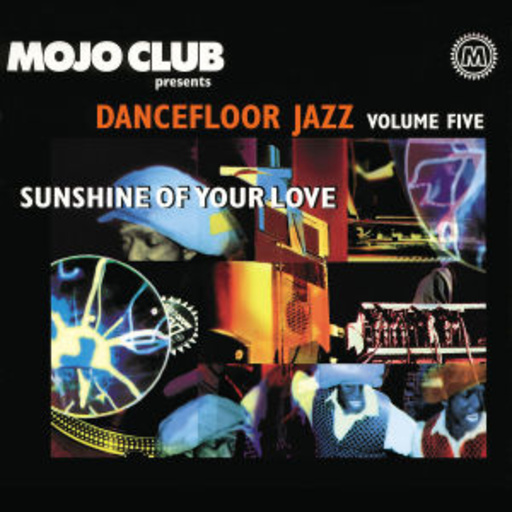 Diverse – Mojo Club presents Dancefloor Jazz Volume 5 - Sunshine Of Your Love
