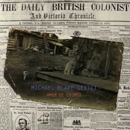 Michael Blake Sextet – Amor De Cosmos