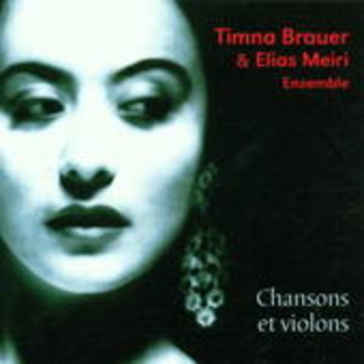 Timna Brauer & Elias Meiri Ensemble – Chansons Et Violons