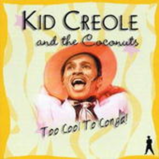 Kid Creole & The Coconuts – Too Cool To Conga