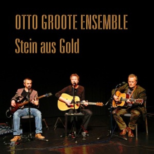 Otto Groote Ensemble – Stein aus Gold