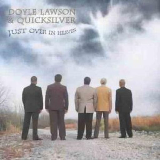 Doyle Lawson & Quicksilver – Just Over In Heaven