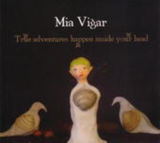 Mia Vigar – True Adventures Happens Inside Your Head