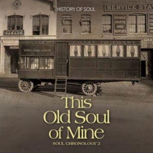 This Old Soul Of Mine – Soul Chronology 1951 – 1