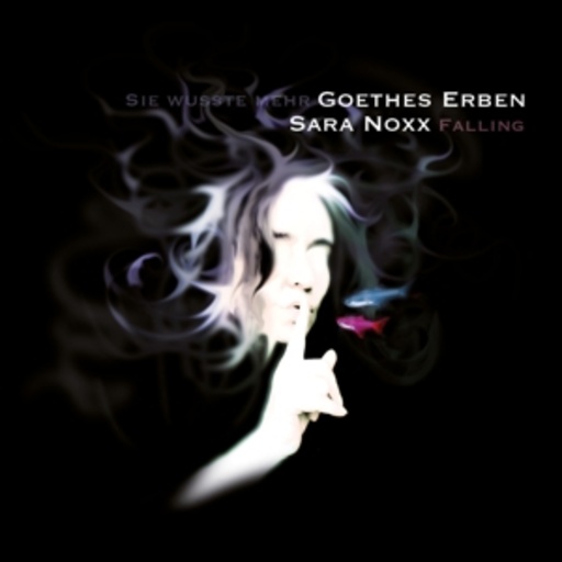 Sara Noxx & Goethes Erben – Falling/Sie wusste mehr