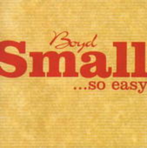 Boyd Small – ... So Easy