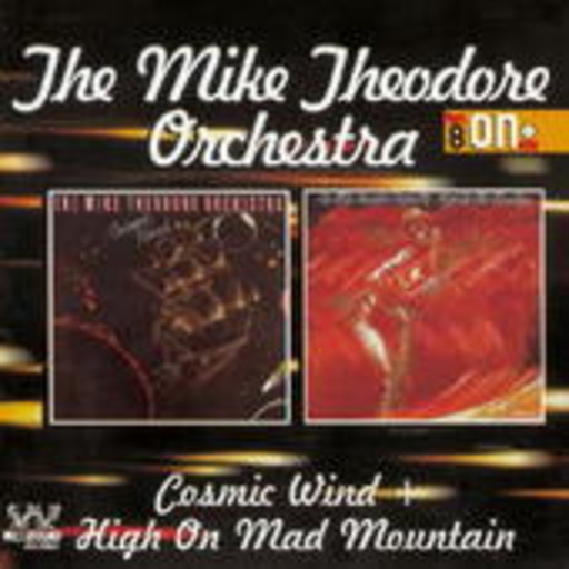 Mike Theodore Orchestra – Cosmic Wind & High On Mad Mountain