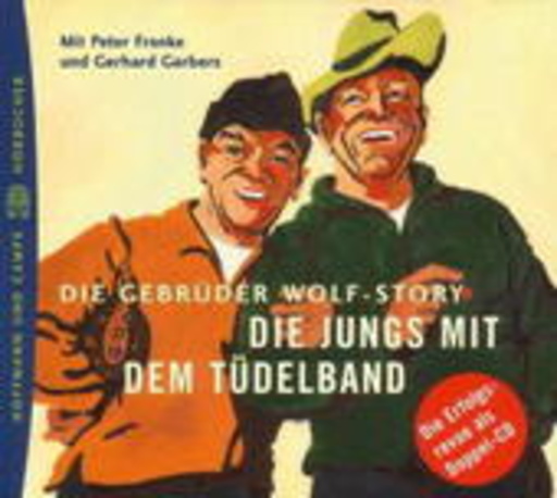 Peter Franke/Gerhard Garbers – Die Gebrüder Wolf Story - Die Jungs mit dem Tüdelband