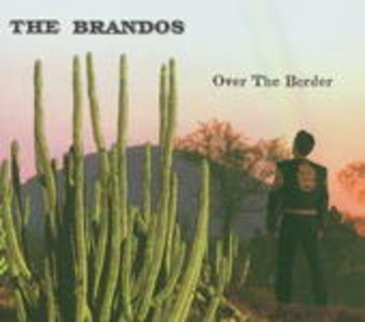 The Brandos – Over The Border